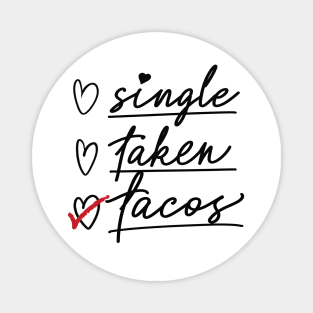 Valentine's Day Status Checklist Shirt, Single Taken Tacos Magnet